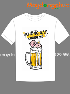 May áo phông Không say không về Sales mãi đỉnh